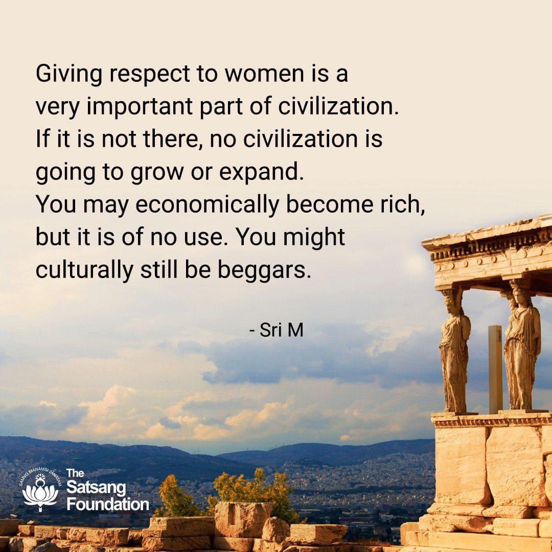 Giving respect to women is a very important part of civilization. If it is not there, no civilization is going to grow or expand. You may economically become rich, but it is of no use. You might culturally still be beggars.

#SriMSpeaks #SriM #Quotes #QuoteOfTheDay