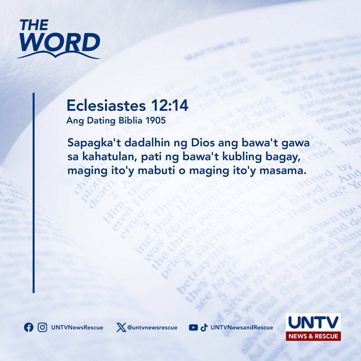 THE WORD | Eclesiastes 12:14 (ADB 1905) — May 16, 2024

Sapagka't dadalhin ng Dios ang bawa't gawa sa kahatulan, pati ng bawa't kubling bagay, maging ito'y mabuti o maging ito'y masama.