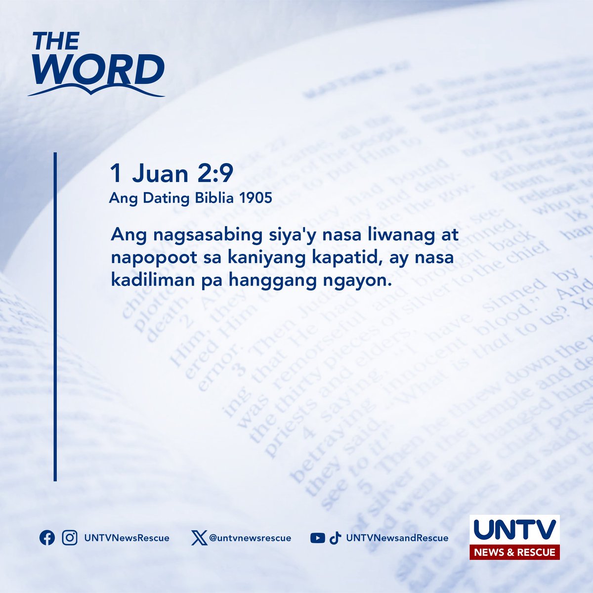 THE WORD | 1 Juan 2:9 (ADB 1905) — May 17, 2024

Ang nagsasabing siya'y nasa liwanag at napopoot sa kaniyang kapatid, ay nasa kadiliman pa hanggang ngayon.