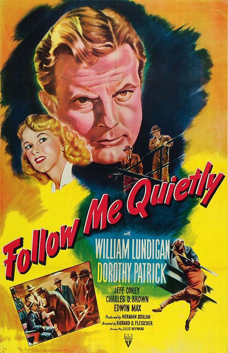 FOLLOW ME QUIETLY (1949) William Lundigan, Dorothy Patrick, Jeff Corey. Dir: Richard Fleischer 12:45a ET (9:45p PT) An obsessed cop tracks an elusive serial killer who strangles his victims on rainy nights. 1h | Crime