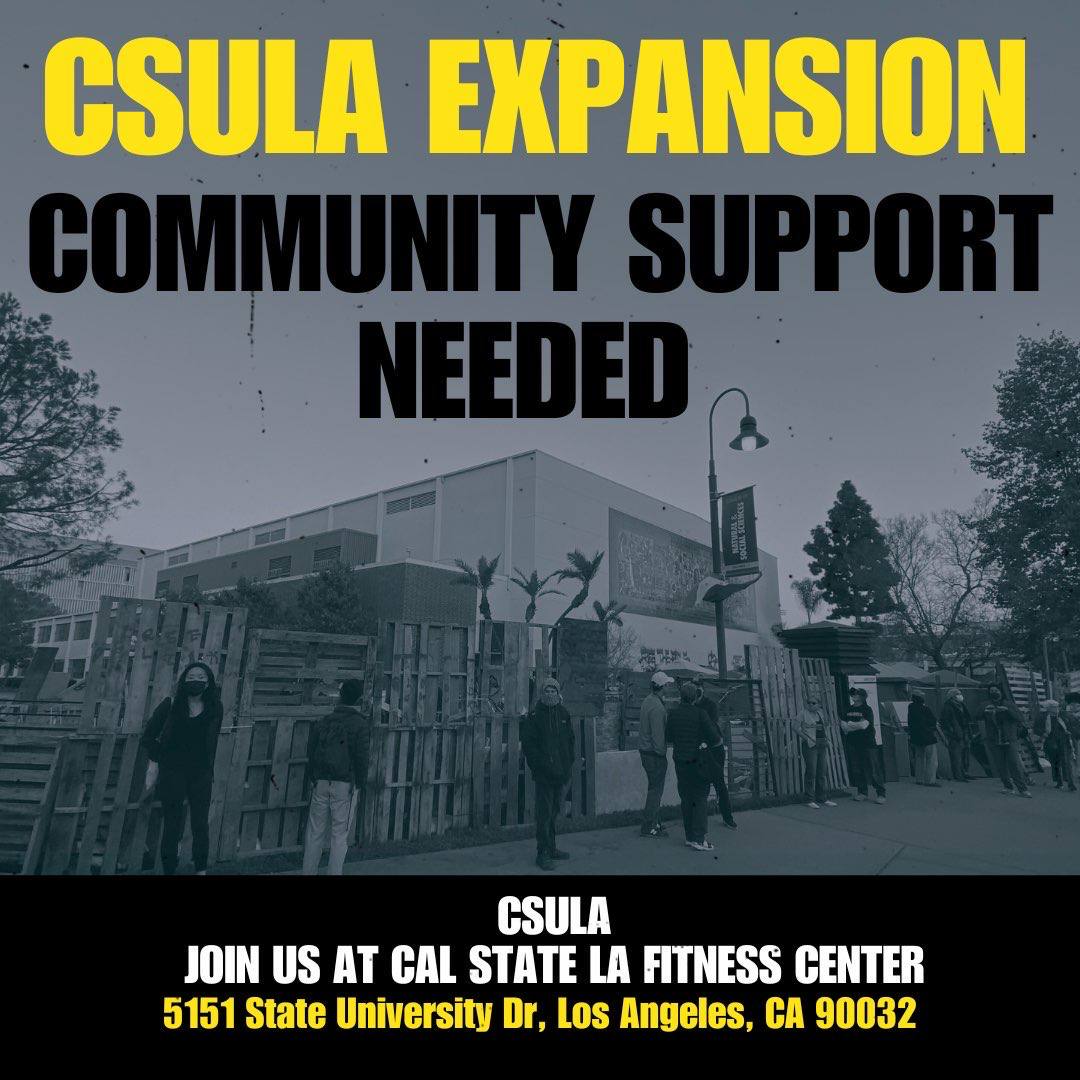 🚩🚩EASTSIDE LOS ANGELES!!🚩🚩

The encampment at Cal State L.A. NEEDS MORE COMMUNITY SUPPORT to defend themselves from the police!!
Come out NOW to PROTECT THE CAMP!!

5151 State University Drive, Los Angeles