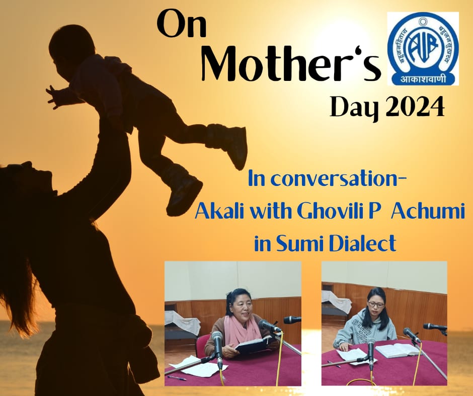 Listen to an interview on Mother's Day 2024 with Ms. Akali. Interviewer: Ghovili P Achumi. Time: 15:30 hrs today, 12th May 2024 in Sumi dialect programme #AkashvaniKohima.