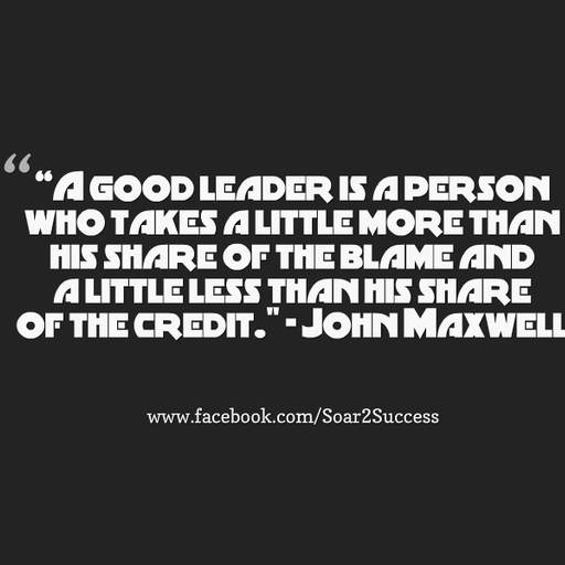 ''A good leader is a person who takes a little more than his share of the blame and a little less than his share of the credit.''- John Maxwell #Leadership #Pilotspeaker #Soar2Success
