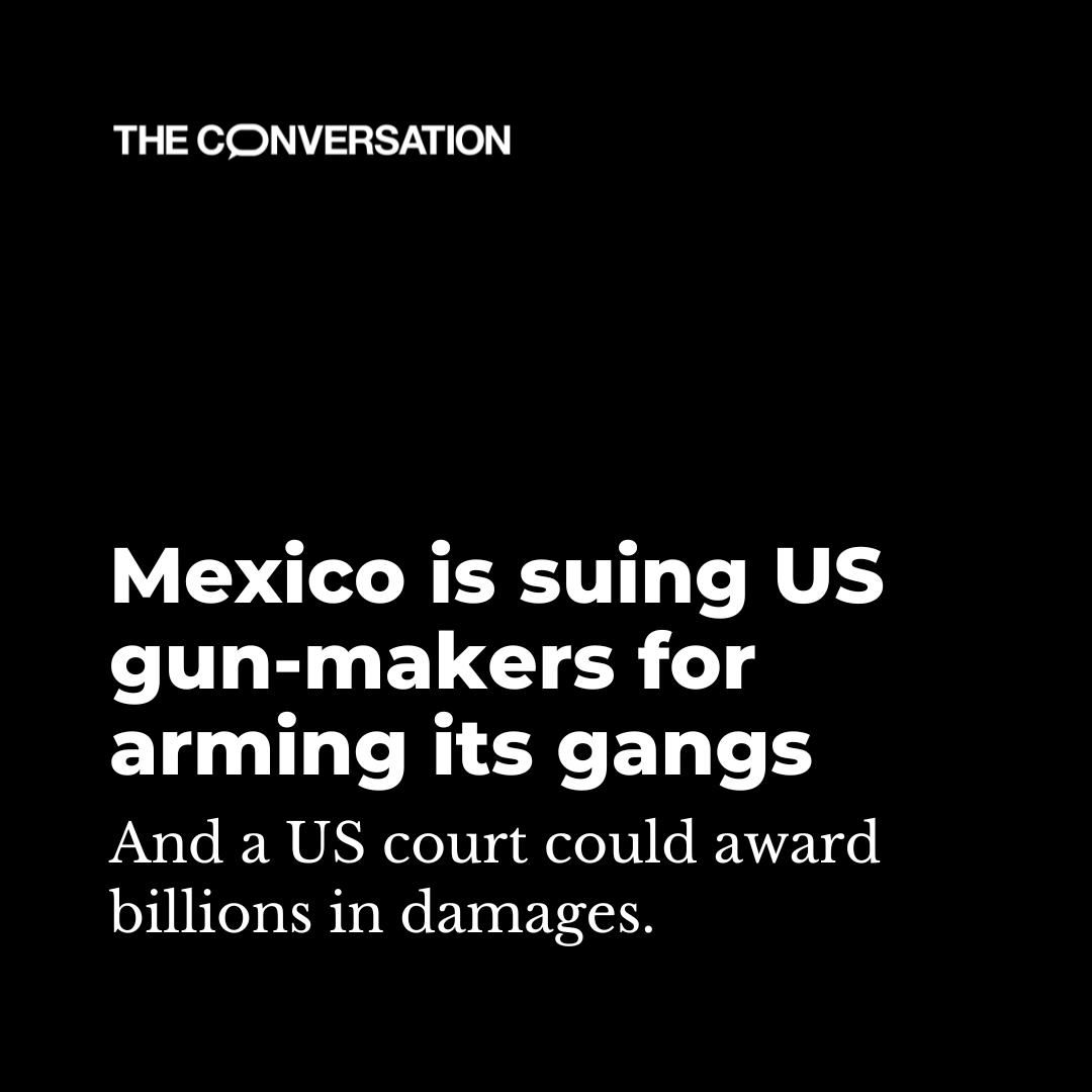Mexico claims that U.S. gun-makers engaged in “deliberate efforts to create and maintain an illegal market for their weapons in Mexico.” And if #Mexico wins at trial, its demand for $10 billion in damages could drive several of the nation’s largest make... theconversation.com/mexico-is-suin…