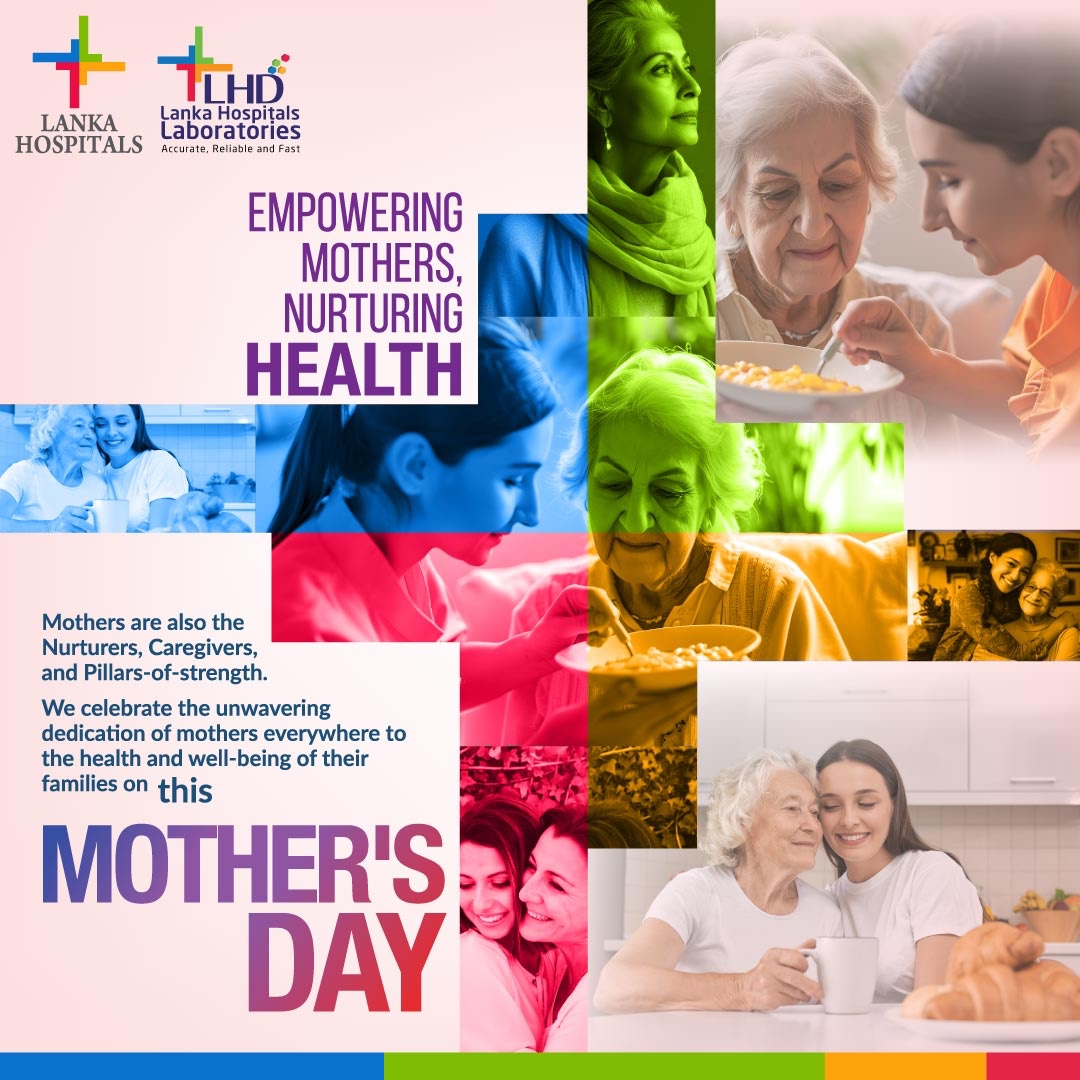 Empowering Mothers, Nurturing Health- Celebrating the unwavering dedication of mothers everywhere. They are the nurturers, caregivers, & pillars of strength, ensuring the health and well-being of their families. Happy Mother's Day from Lanka Hospitals. #MothersDay #LankaHospitals