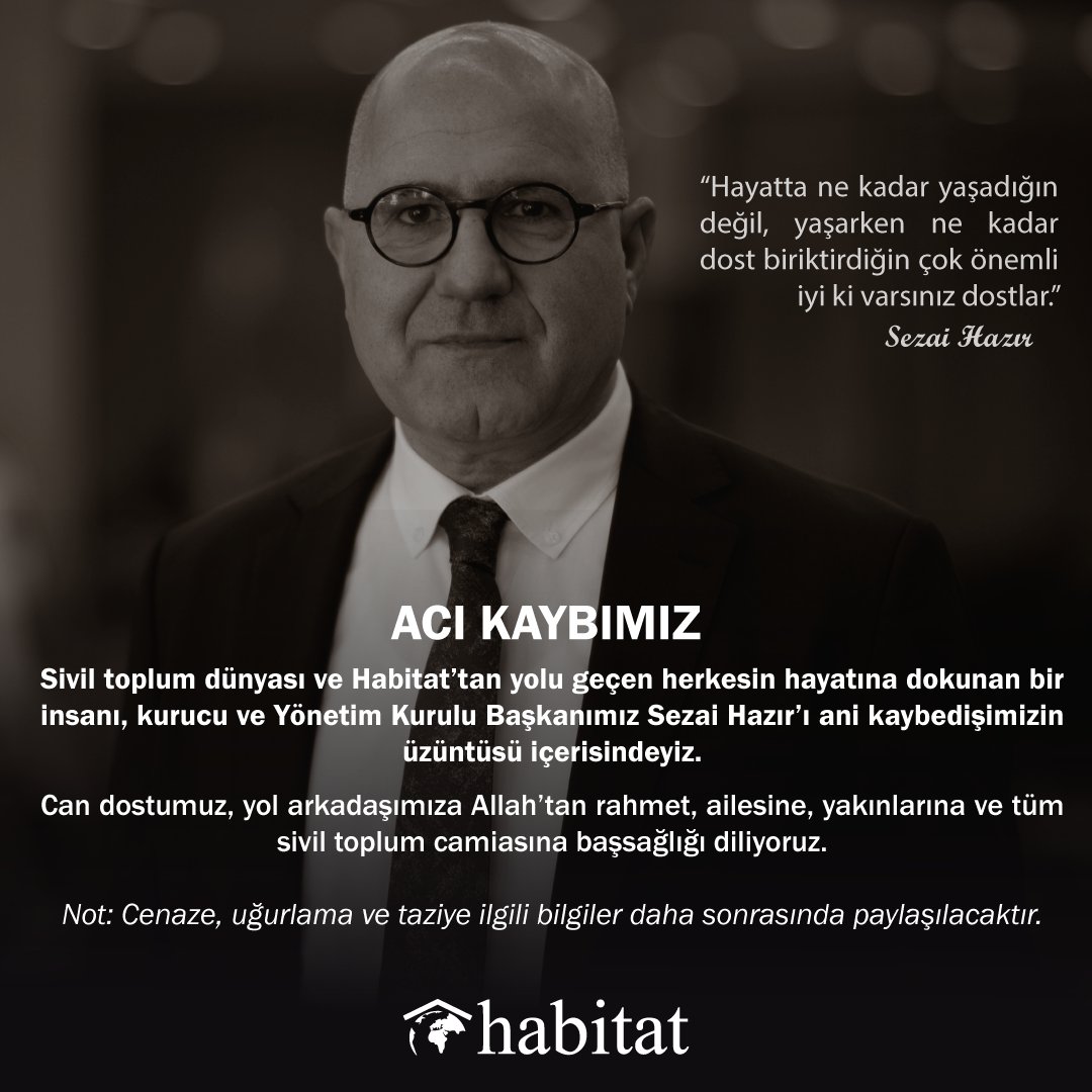 Sivil toplum dünyası ve Habitat’tan yolu geçen herkesin hayatına dokunan bir insanı, kurucu ve Yönetim Kurulu Başkanımız Sezai Hazır’ı ani kaybedişimizin üzüntüsü içerisindeyiz.

Can dostumuz, yol arkadaşımıza Allah’tan rahmet, ailesine, yakınlarına ve tüm sivil toplum camiasına