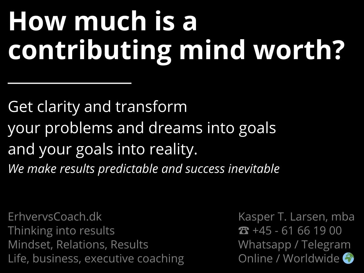 #Ceo #Entrepreneur #Success #Selfimage #Middleage #Mindset #MindShift #ParadigmShift #ThinkingIntoResults #BobProctor #Coach #Coaching #LifeCoach #BusinessCoach #ErhvervsCoach 

Heart, Mind, Results👍

ErhvervsCoach®
ErhvervsCoach.dk
Est 2002 First in Dk
Worldwide Coaching