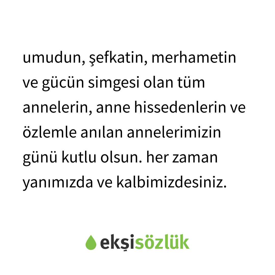 anneler gününüz kutlu olsun💚

#ekşisözlük