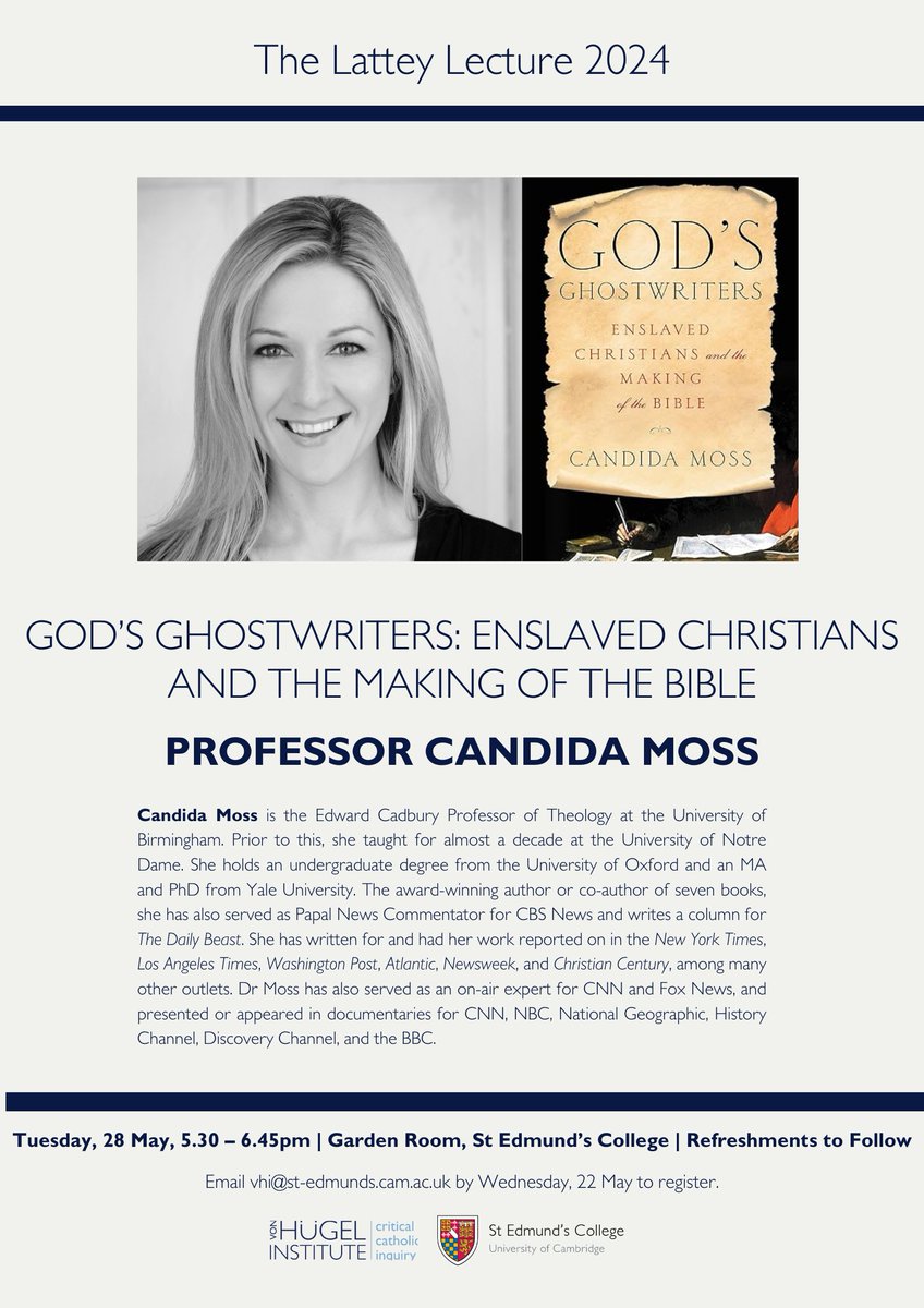 Register today to attend *the relaunch* of The Lattey Lecture! @candidamoss 'God's Ghostwriters: Enslaved Christians and the Making of the Bible' Tuesday, 28th May, 5.30pm in The Garden Room @StEdmundsCam Email vhi@st-edmunds.cam.ac.uk to secure your seat!