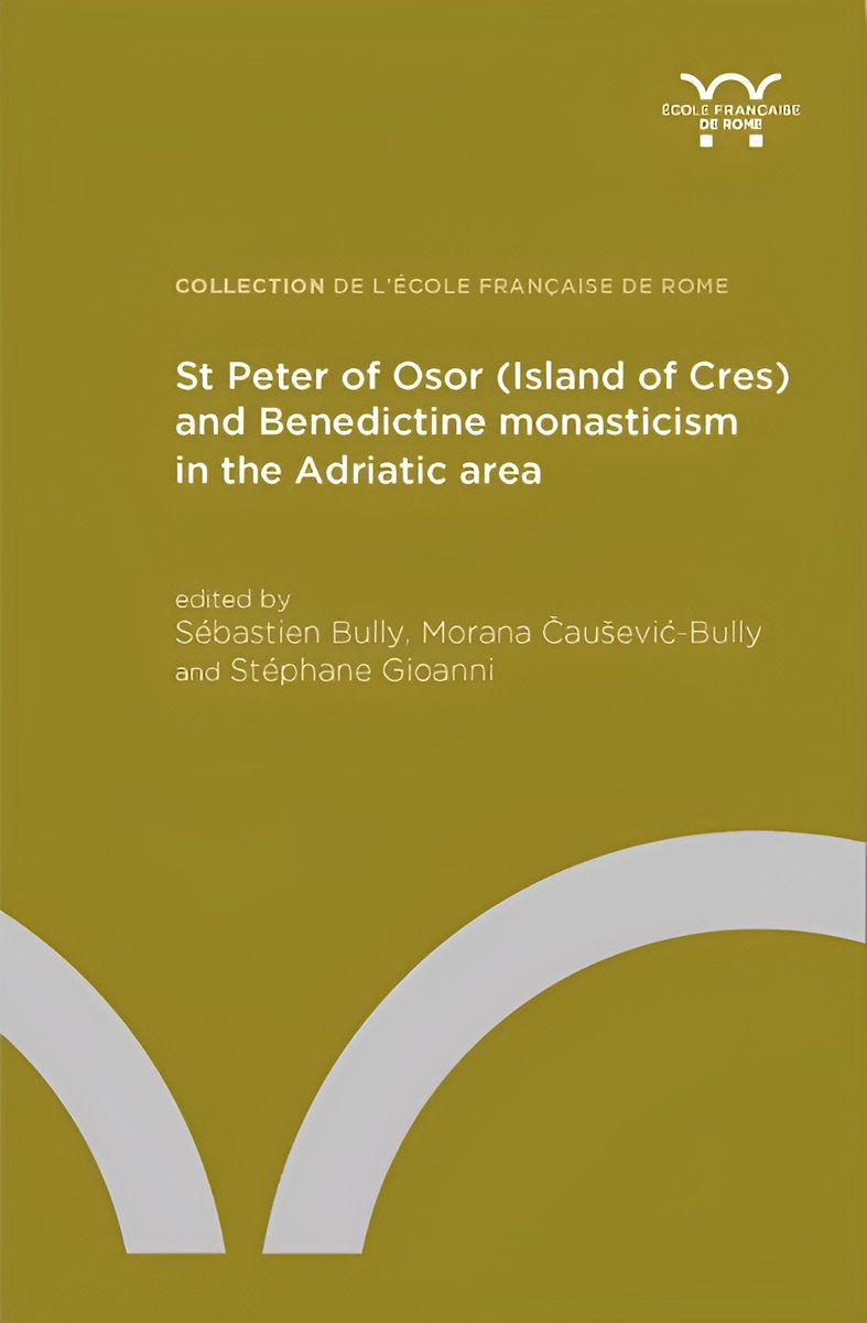 St Peter of Osor (Island of Cres) and Benedictine monasticism in the Adriatic area, eds. S Bully, M Čaušević-Bully, S Gioanni (@ef_rome, May 2024) facebook.com/MedievalUpdate… publications.efrome.it/opencms/opencm… #medievaltwitter #Medievalstudies #medievalmonasticism #medievalBalkans