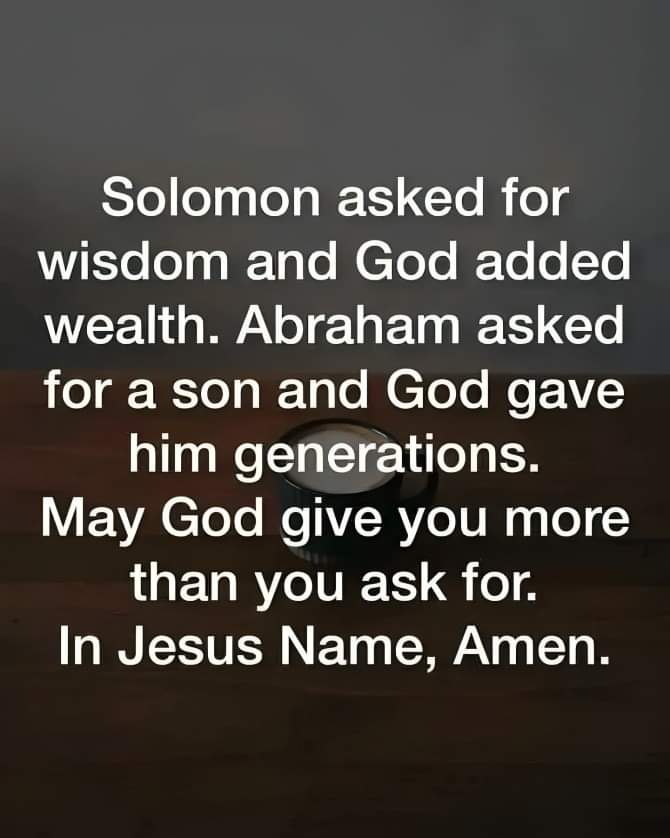 MAY GOD GIVE YOU MORE THAN YOU ASK FOR. IN JESUS NAME. AMEN. 💖🙏💖