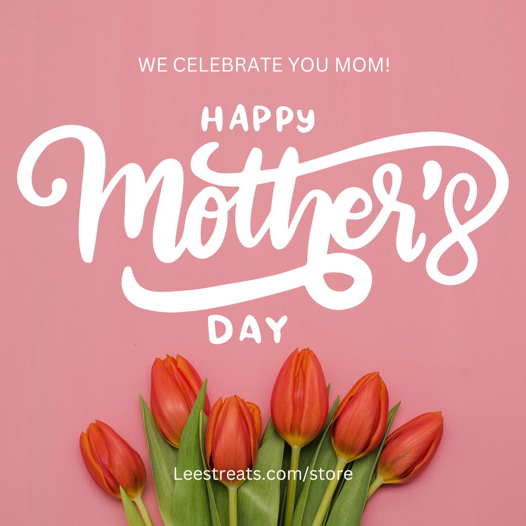 Wishing all Moms, Grandma's, and soon to me moms a Wonderful Mothers day! Leestreats.com #MothersDay #SweetTreats