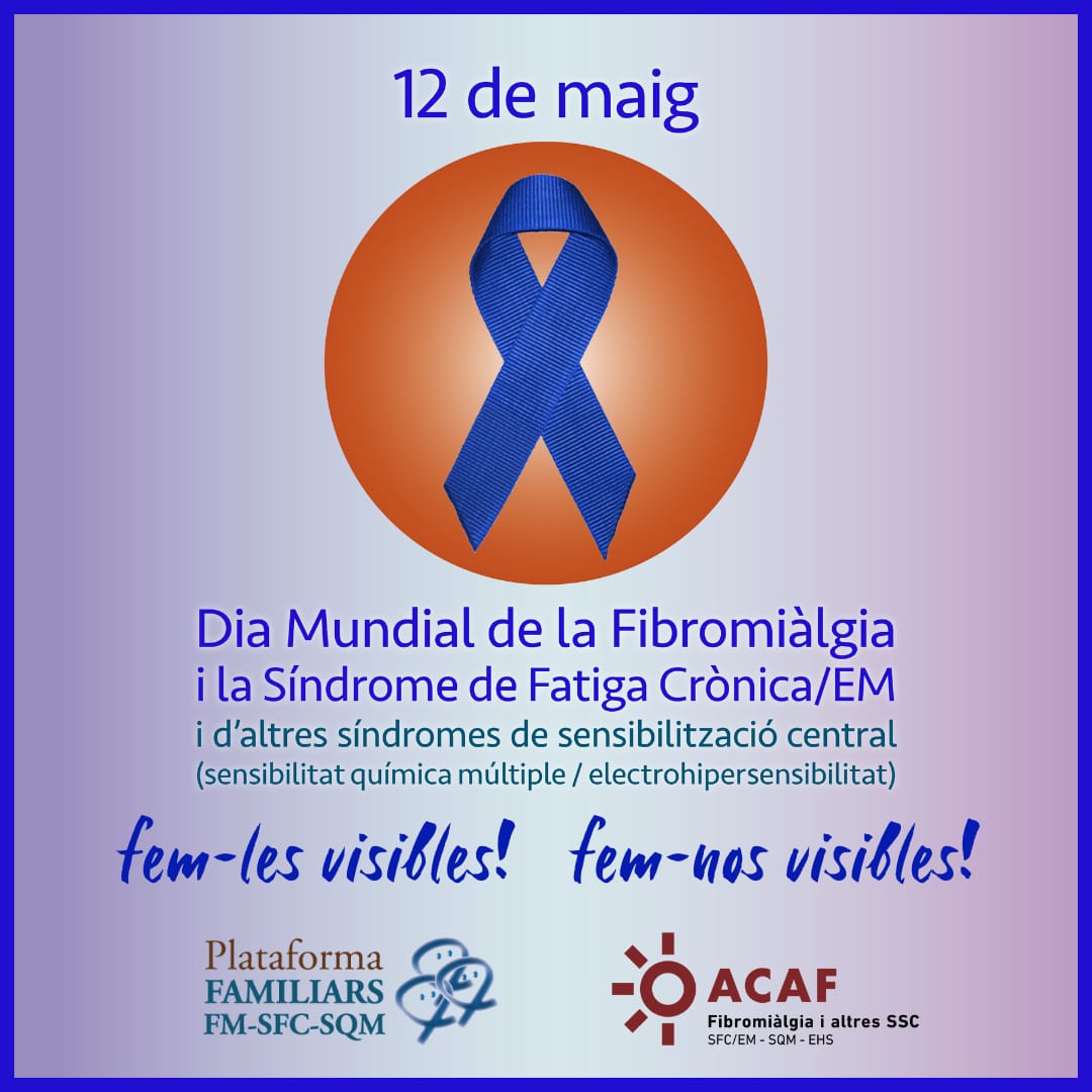 Avui 12 de maig és #ElDiaMundialdelaFibromiàlgia, la Síndrome de Fatiga Crònica i d'altres síndromes de sensibilització central. Fem-les visibles!