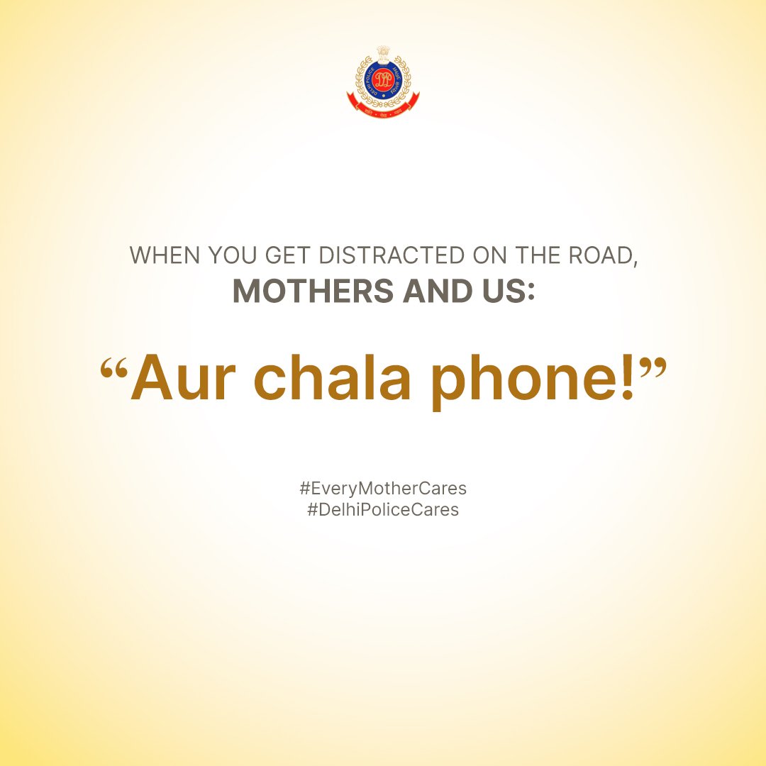 MAAn bhi jao, road par phone mat chalao! #MothersDay #DelhiPoliceCares