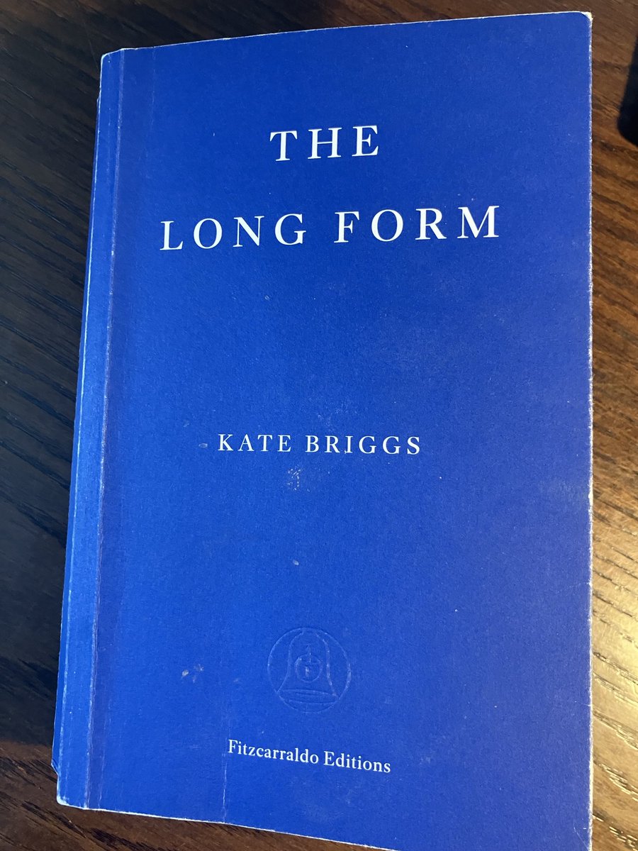 ust read Kate Briggs’ The Long Form (@FitzcarraldoEds ) - marvellous. Truly original. A novel like no other. All literature should have such qualities.