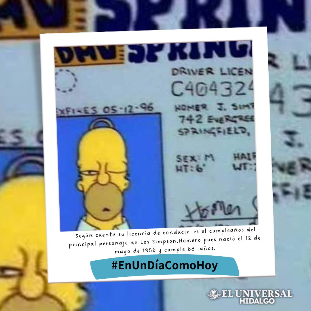 #EnUnDíaComoHoy según cuenta su licencia de conducir, es el cumpleaños del principal personaje de Los Simpson, pues nació el 12 de mayo de 1956 y cumple 68  años. Feliz cumple Homero Simpson