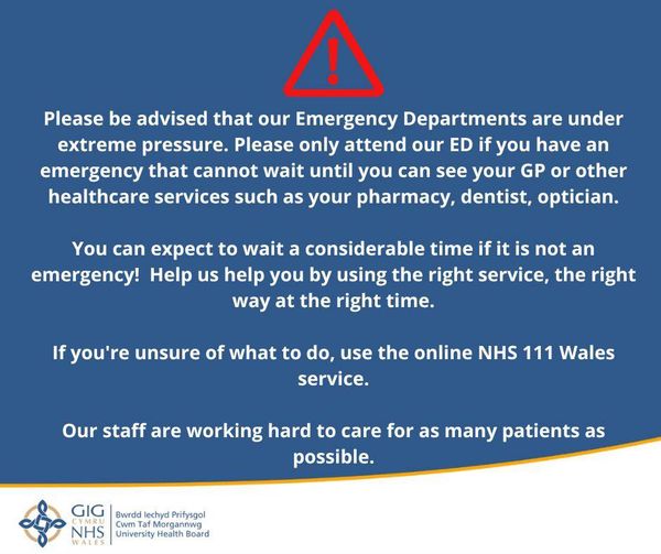 Our emergency departments in Royal Glamorgan, Prince Charles and Princess of Wales hospitals remain extremely busy this week. The most seriously injured and ill patients are prioritised at our EDs, so if you attend with a less serious condition, you will face an extended wait.