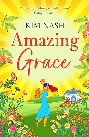 Amazing Grace by @KimTheBookworm is out soon on 16th June 2024! Published by @BoldwoodBooks - Such a lovely bright cover! #Kindle! #BookTwitter #AmazingGrace amazon.co.uk/dp/B0CVTSYHCL