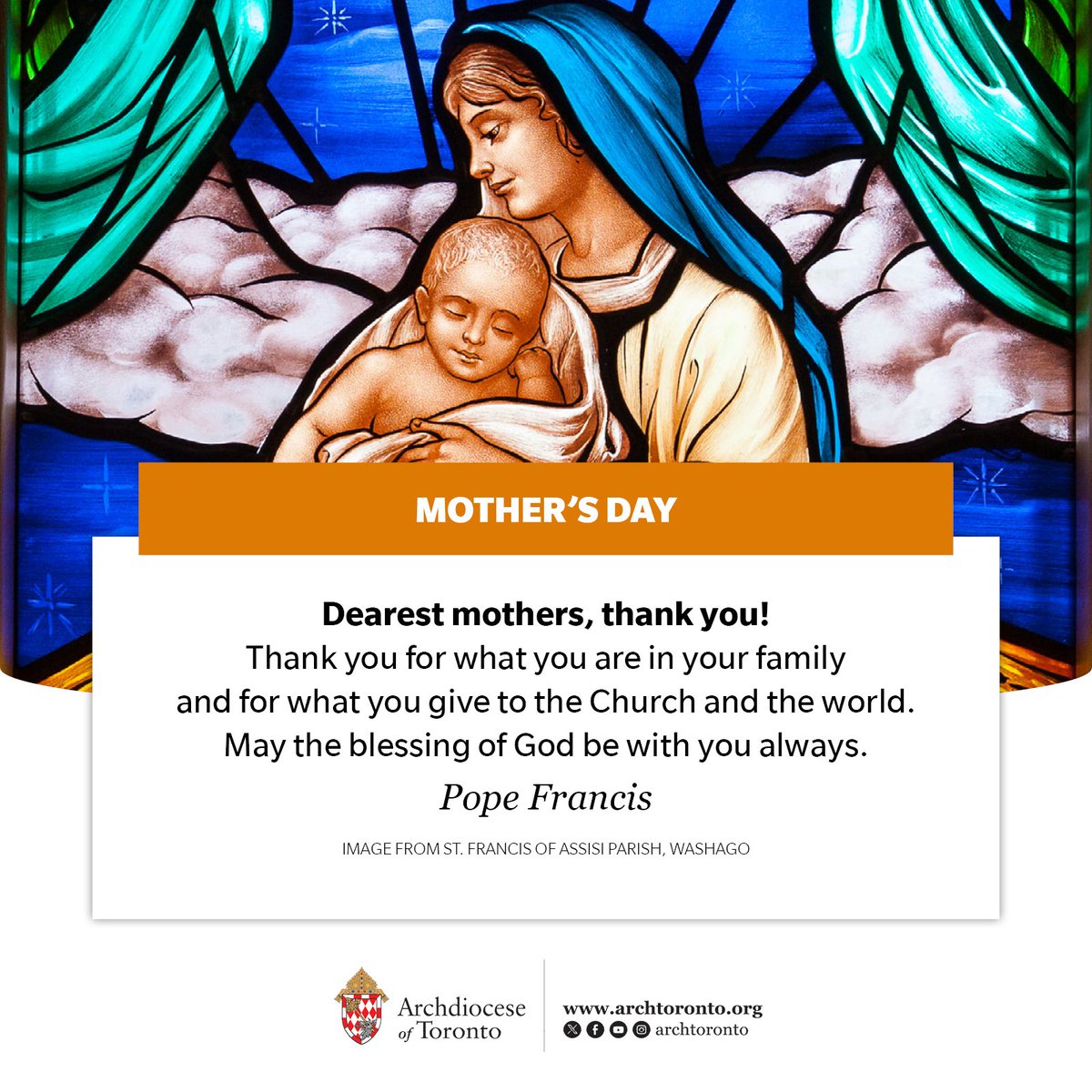 Dearest mothers, thank you! Thank you for what you are in your family and for what you give to the Church and the world. May the blessing of God be with you always. #PopeFrancis #MothersDay #catholicTO