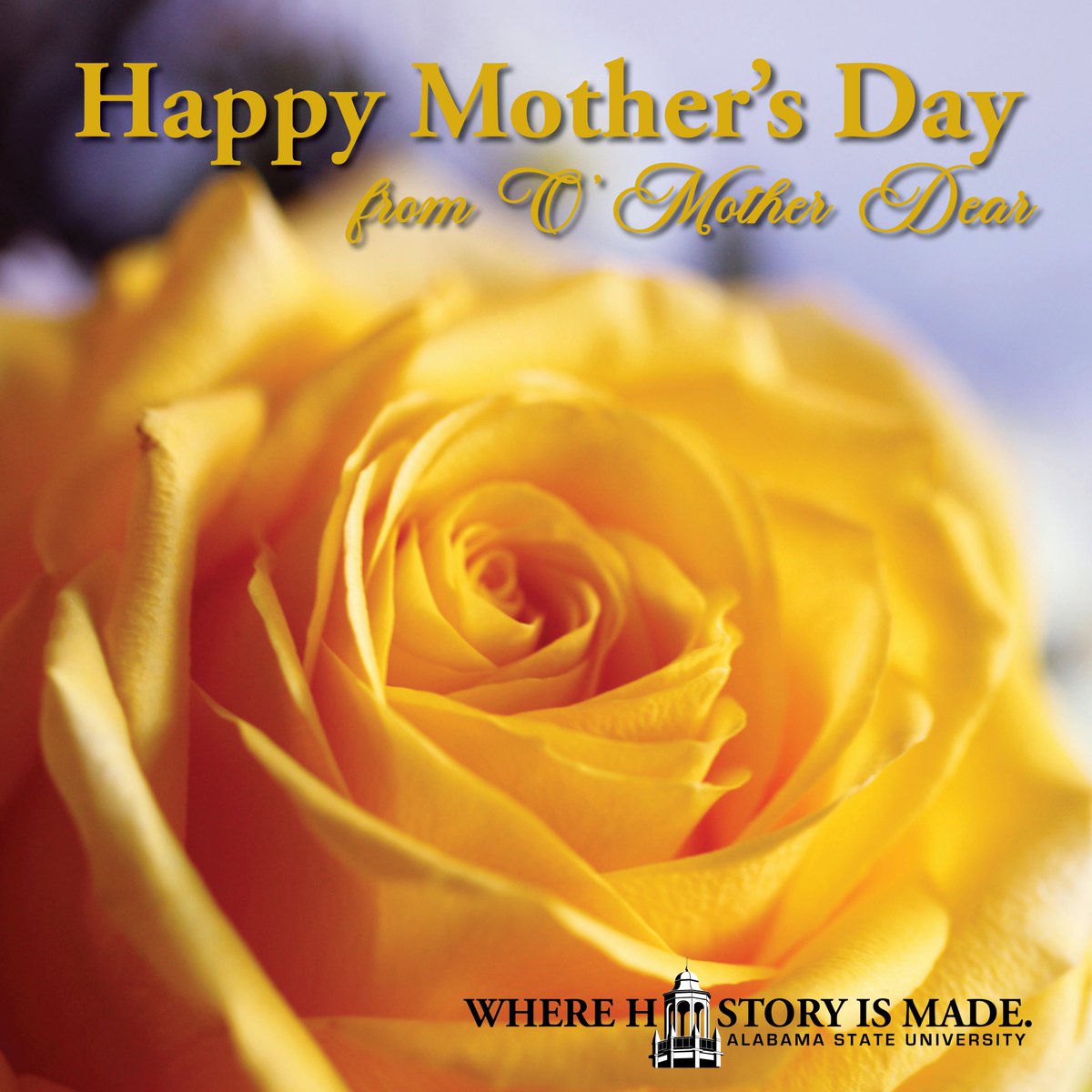 Happy Mother's Day from Alabama State University #MyASU #Bamastate #mothersday #WhereHistoryisMade #OMotherDear