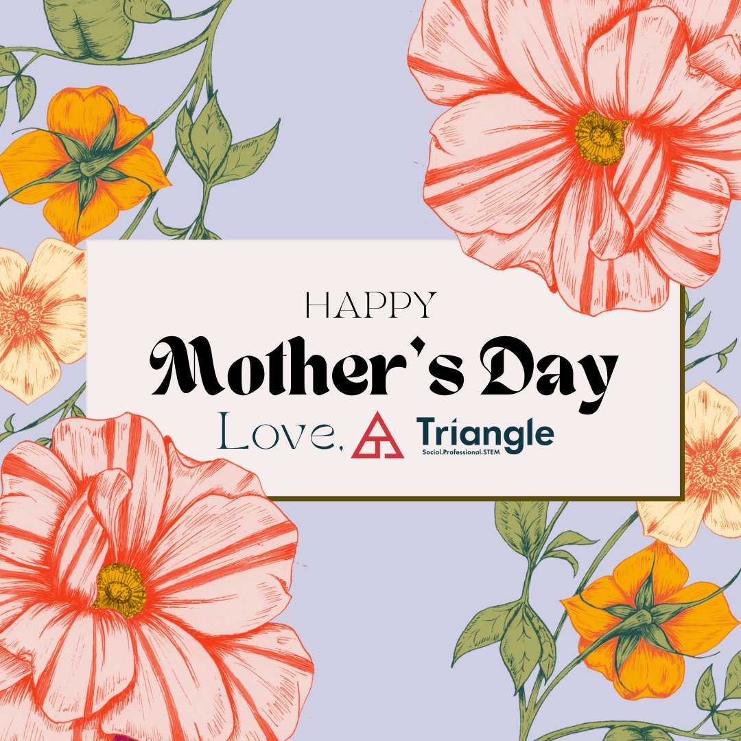 Happy Mother's Day to all of our Triangle moms, guardians, grandmothers, aunts, sisters, and friends! 💐