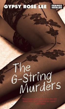 The G-String Murders (Femmes Fatales) by Gypsy Rose Lee 

buff.ly/3UEhUuX 

@amazon #mystery #BookRecommendation