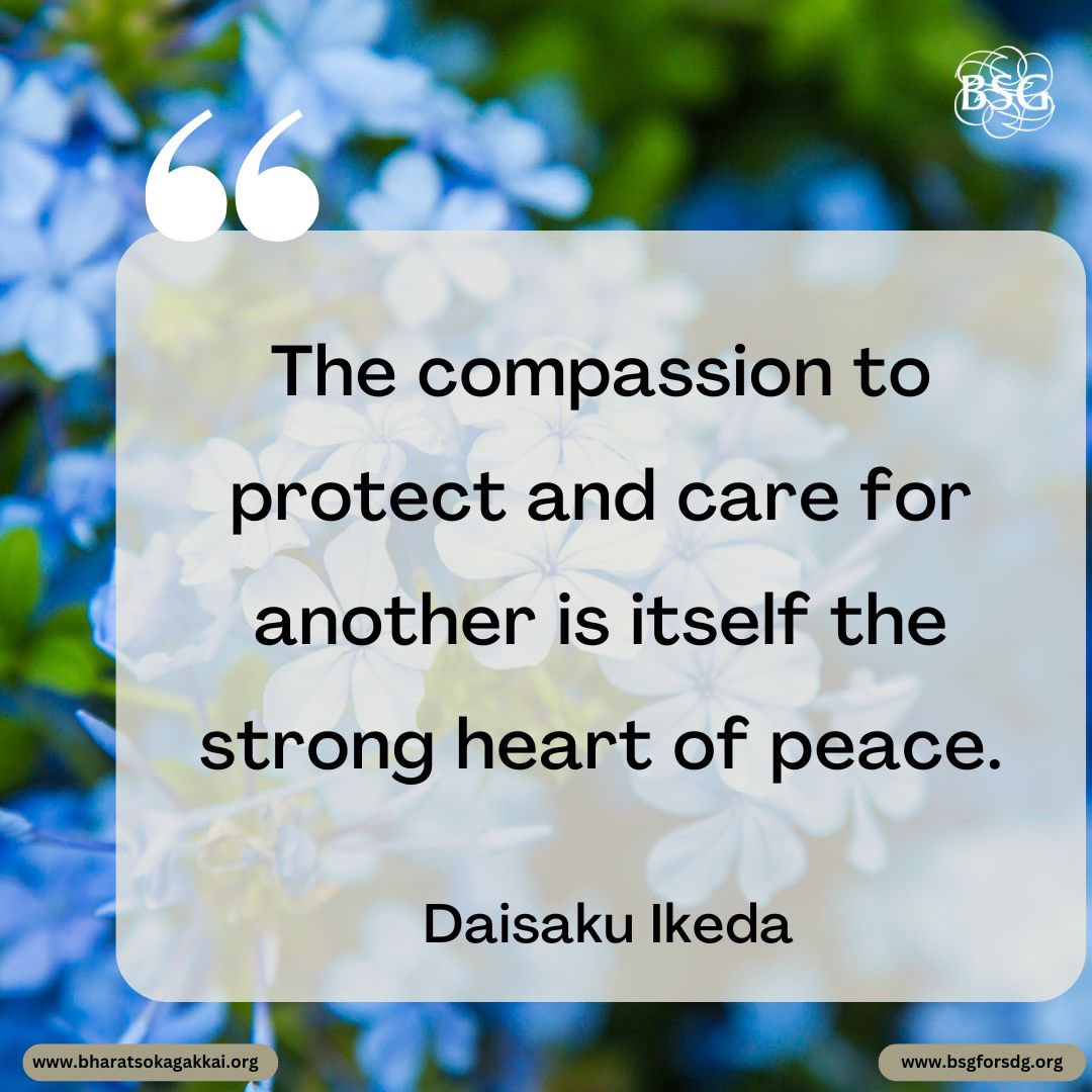 The compassion to protect and care for another is itself the strong heart of peace. - Daisaku Ikeda 

#dailyencouragement #daisakuikedaquotes #BharatSokaGakkai