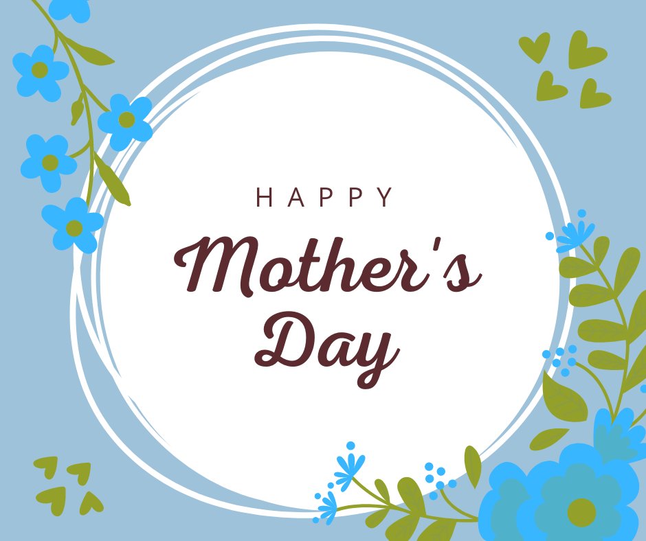 A very Happy Mother's Day to all the mothers and mother figures!
