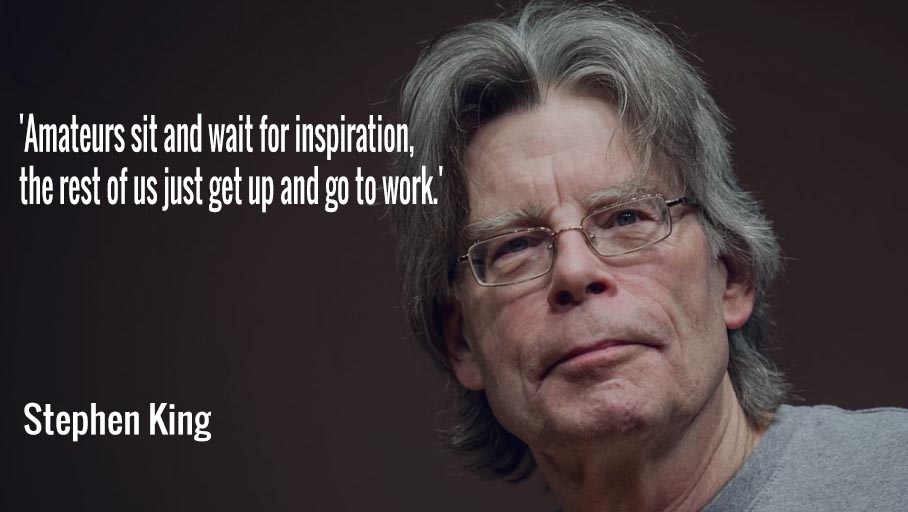 'Amateurs sit and wait for inspiration, the rest of us just get up and go to work.' 
#authorquotes #stephenking