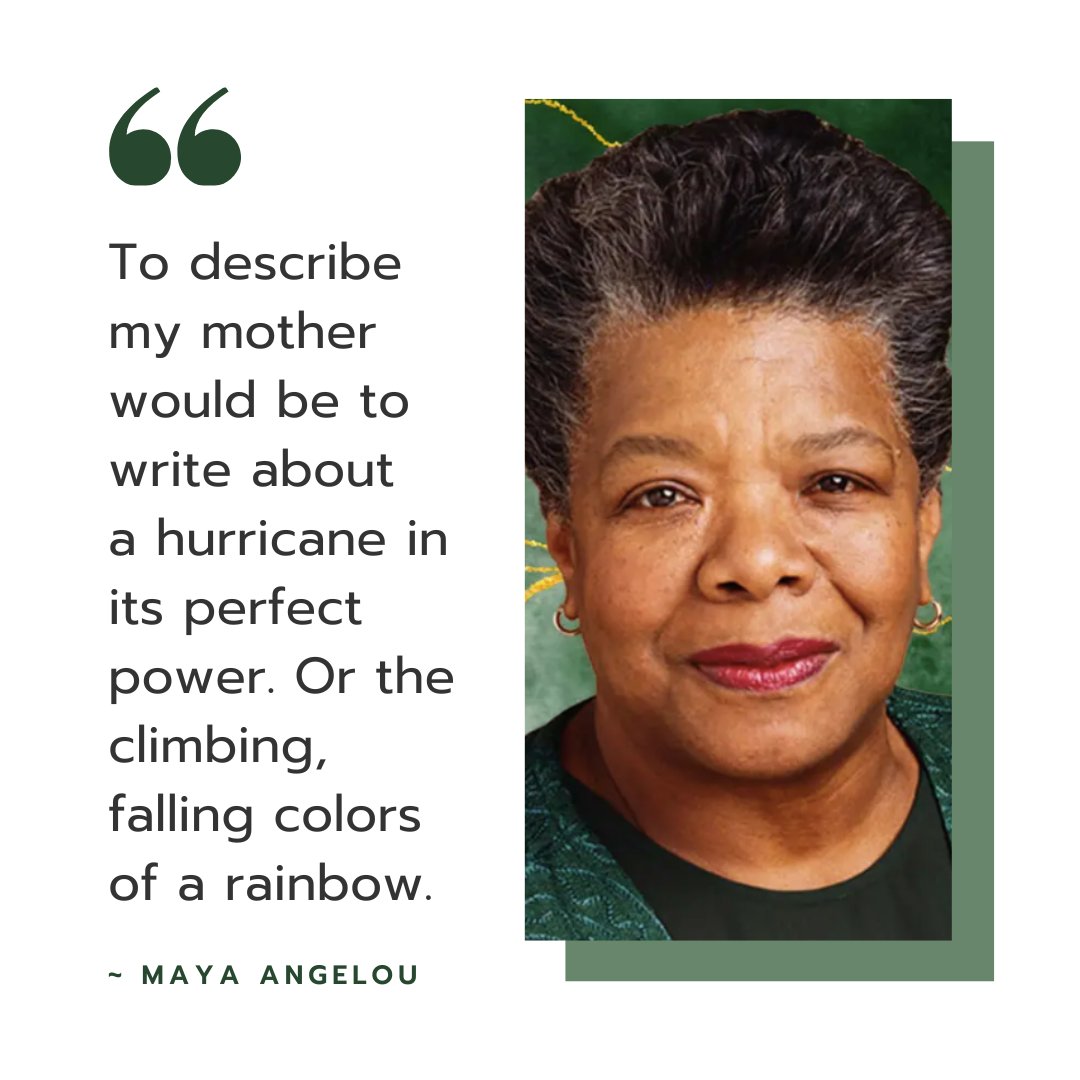 'To describe my mother would be to write about a hurricane in its perfect power. Or the climbing, falling colors of a rainbow.' - Maya Angelou

Happy Mother's Day!
~Linda & Jessica~

#MayaAngelou #MayaAngelouQuotes #HappyMothersDay #MothersDay #MothersDayQuotes #InspiringThoughts