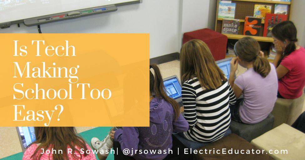 Is #edTech making school too easy? electriceducator.blogspot.ie/2017/01/is-tec…
