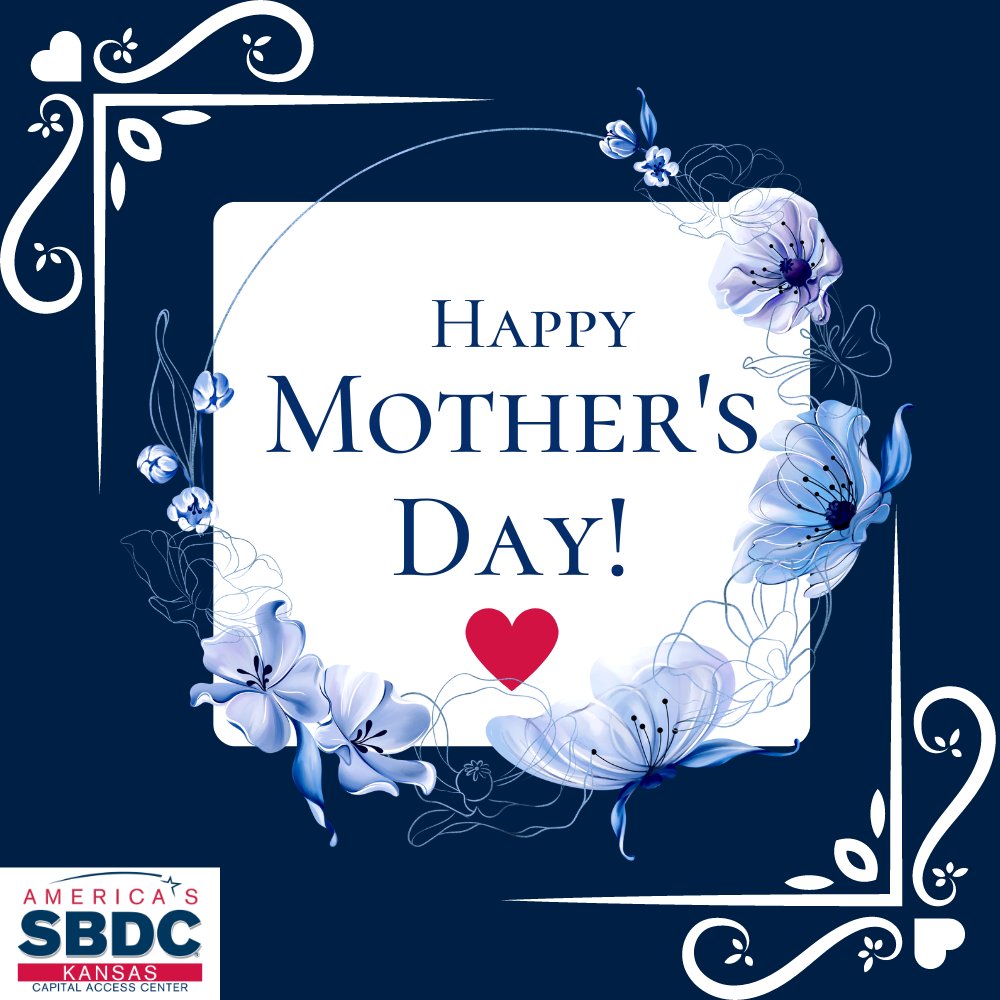 Happy Mother's Day! Let's take a moment to celebrate all the amazing moms, grandmas, aunts, and mother figures who have poured their hearts into raising us. #KansasSBDC #SmallBusiness