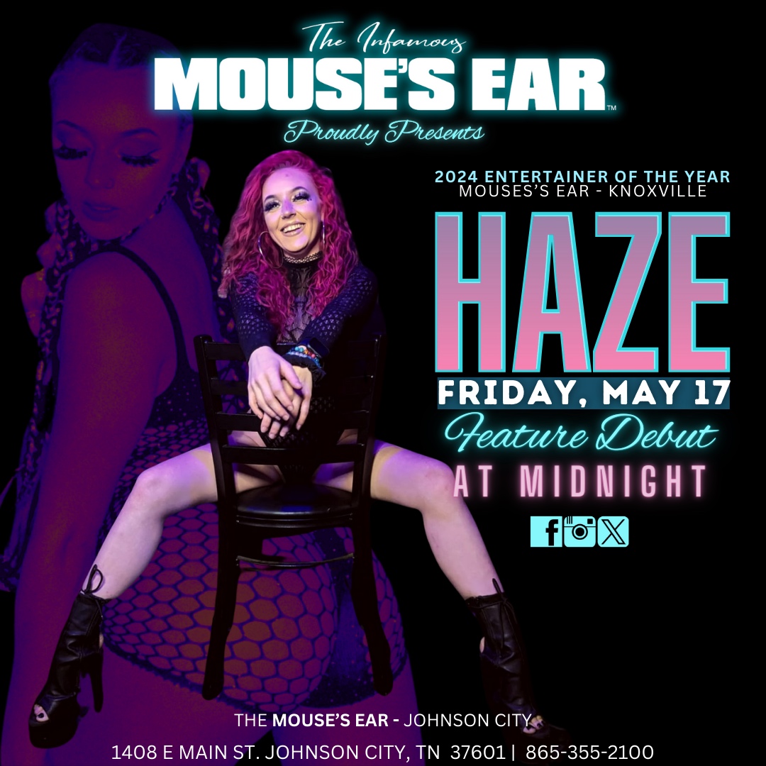 🎉🎉🎉 Party with us on May 17 as Haze makes her debut as a feature entertainer  at The Mouse's Ear - Johnson City! Don't miss this one night only event, starting at midnight! #FeatureEntertainer #Nightlife #TheMousesEar #JohnsonCityTN