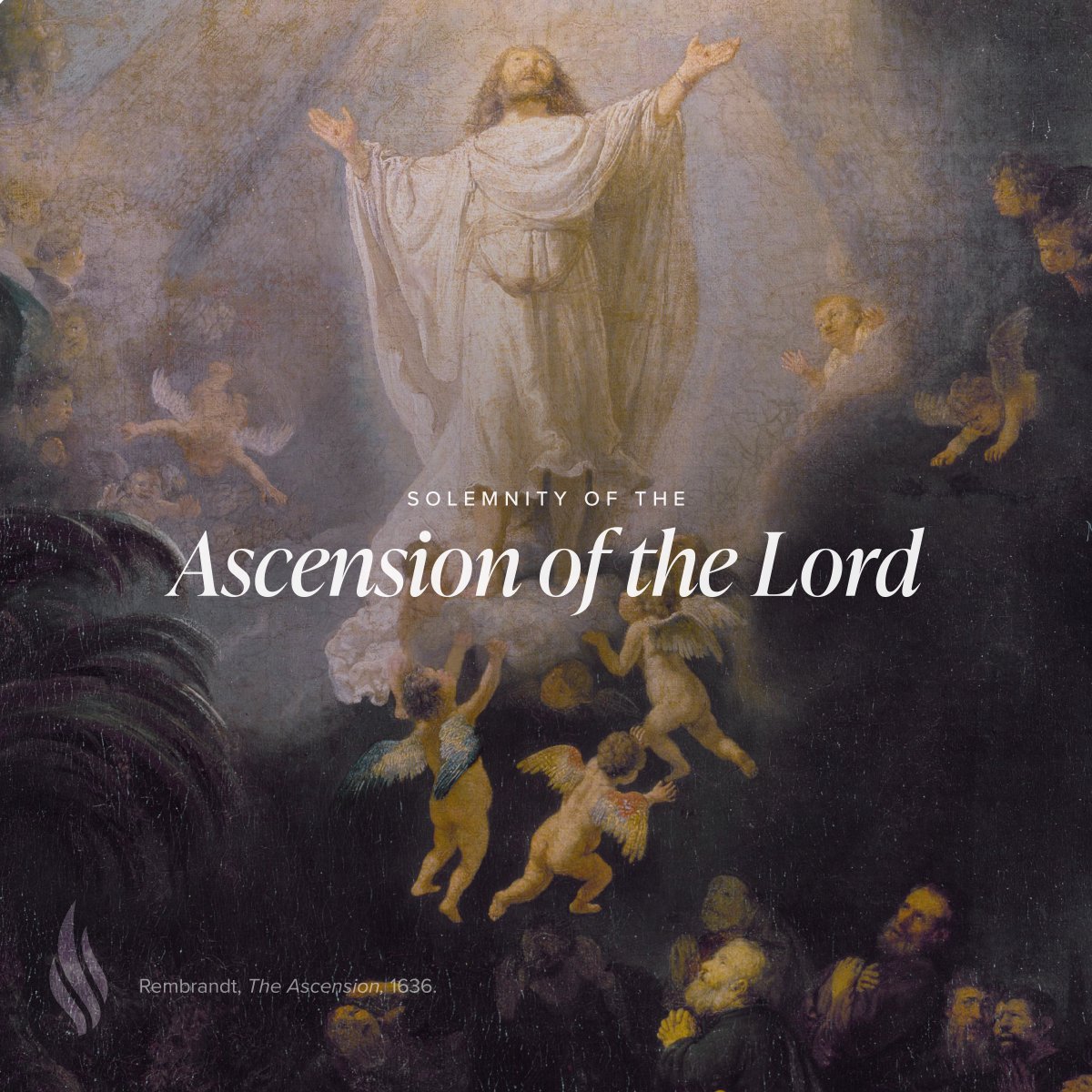 “Today our Lord Jesus Christ ascended into heaven; let our hearts ascend with him.” —St. Augustine