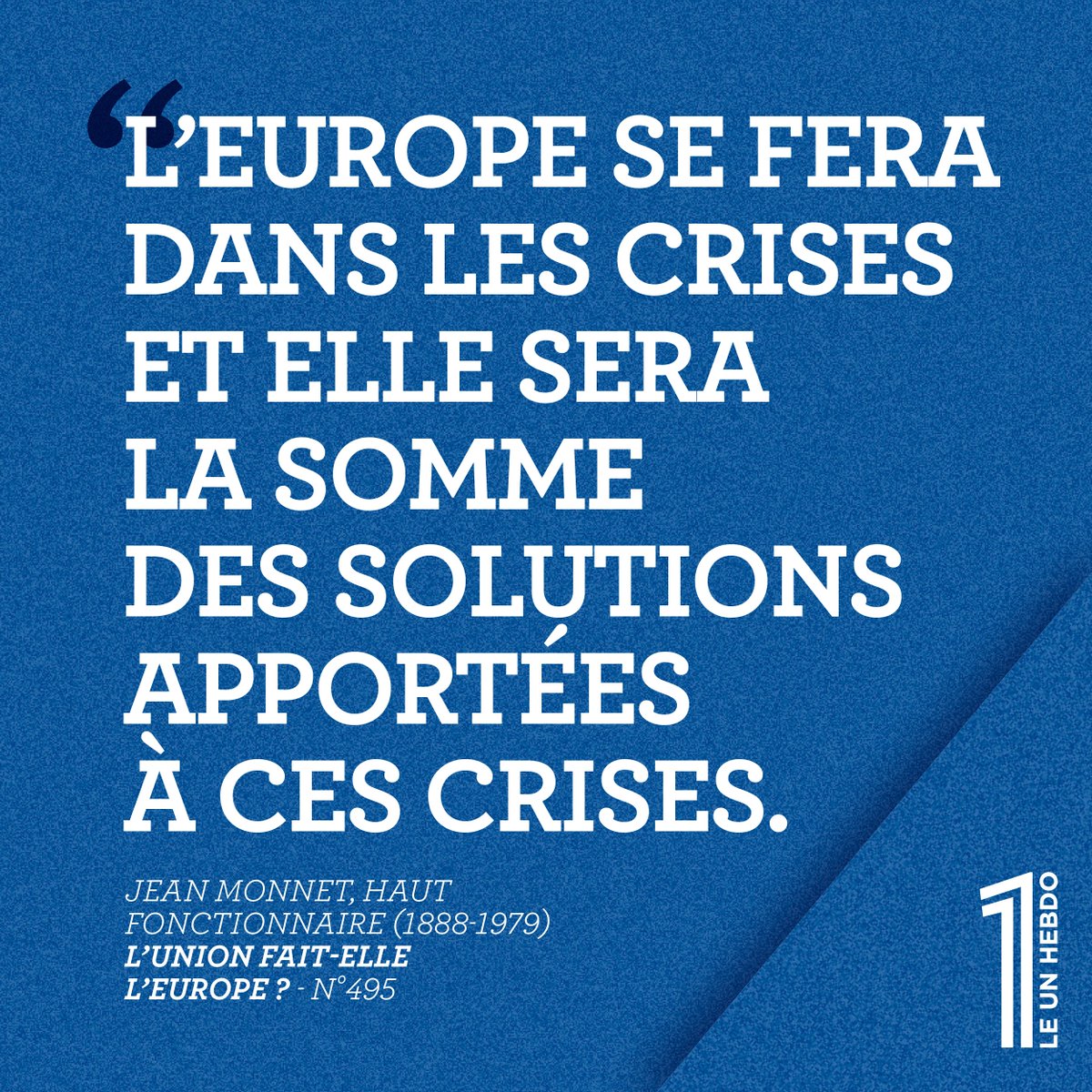 #lacitationdu1 par Jean Monnet, haut fonctionnaire (1888-1979). Lire le numéro 495 « L’Union fait-elle l’Europe ? » : le1hebdo.fr