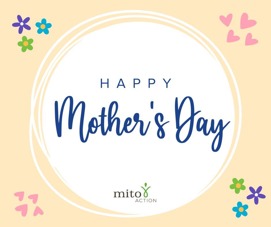 Happy Mother’s Day to all of the incredible moms in our mito community! Your love, care, and support towards not only your families, but our entire community means the world to us. Enjoy your special day💚