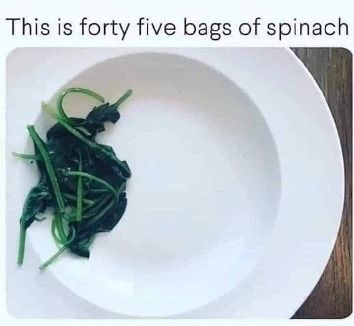 🤣🤣🤣🤣 spinach has shrinkage! 😉