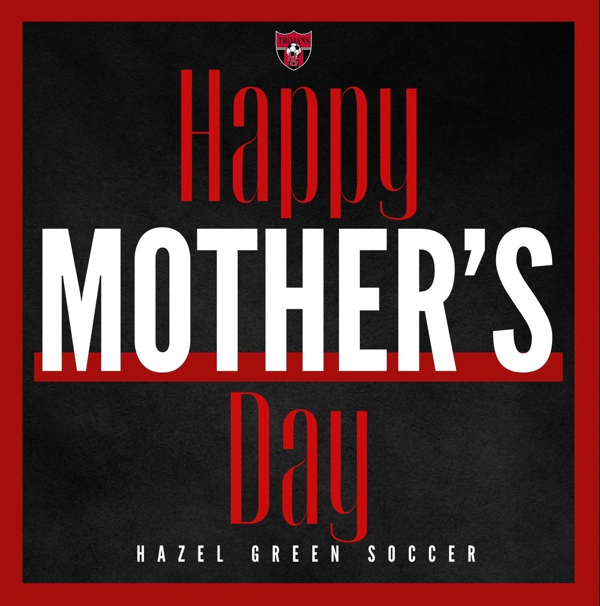 Happy Mother’s Day from the Hazel Green Soccer Family! #TrojanNation