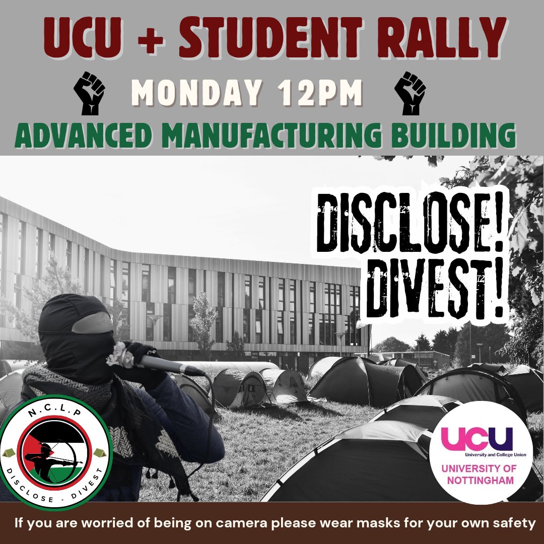 🚨RALLY ALERT 🚨 Students, staff, and community members will be holding a rally to show support for the encampment. Hear speeches from UCU members and those taking part. 🗓️ 12pm Monday 13th May 📍Advanced Manufacturing Building, Jubilee Campus, NG7 2GX Please share + support
