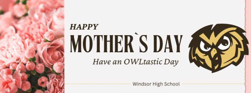 To all of our Windsor Mothers, Faculty, & Staff!!! #wearewindsorowls