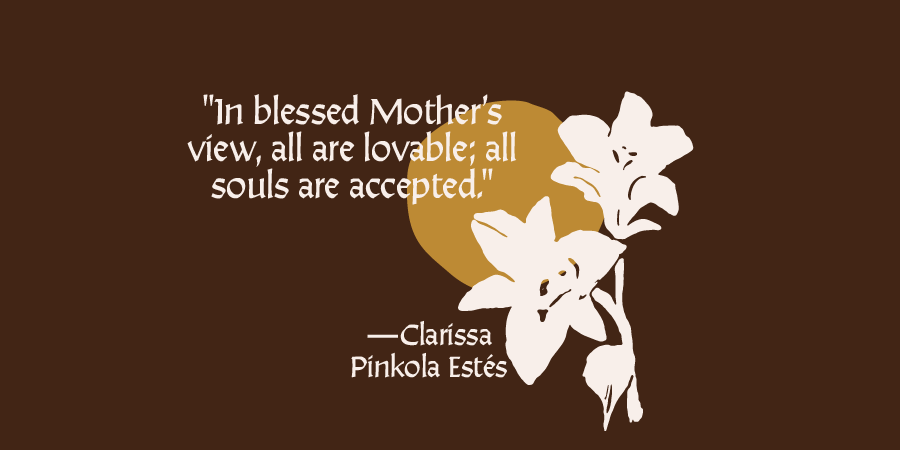 Happy #MothersDay. In Clarissa Pinkola Estés’ quote, we're reminded that God loves us just as we are. We're called to love each other the same way. Discover how we can all share the 'blessed Mother's view' with this archive post from our #DailyMeditations  tinyurl.com/3b8bpwc9