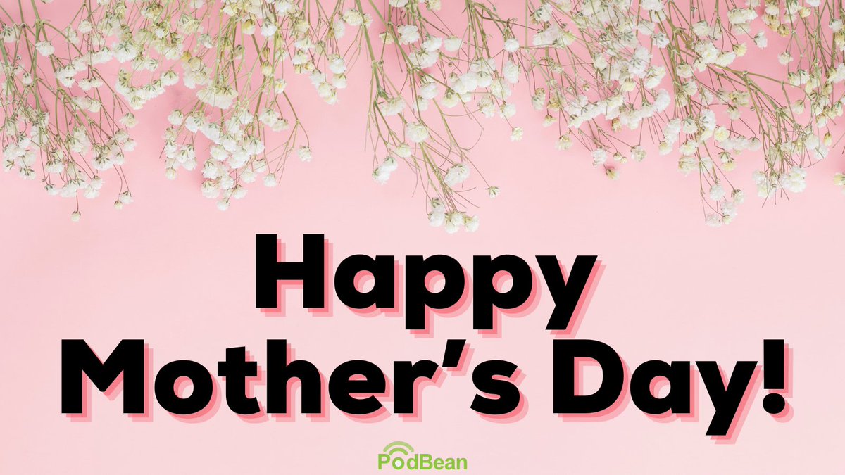 Happy Mother's Day, podcasters!