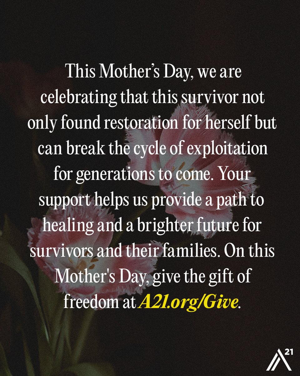 We honor the strength & resilience of survivors who have overcome the horrors of human trafficking. Your support helps us provide a path to healing and a brighter future for survivors and their families. On this Mother's Day, give the gift of freedom. 🌷 A21.org/Give.