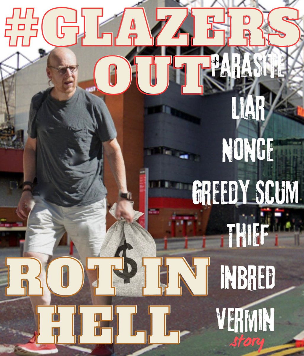 Get out #GlazersOut #GlazersAreNonces #GlazersSellManUtd