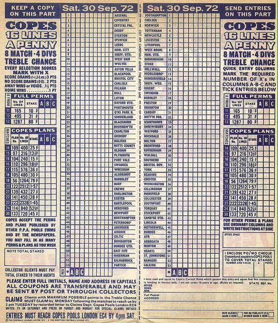 My nan did the football pools. Everybody's nan did the football pools. Winning the pools was everyone's dream. Back then you could retire in luxury with a pools jackpot, buy a bungalow even. Today you could buy a nice car. this is Cope's pools coupon from 30 Sep 1972.