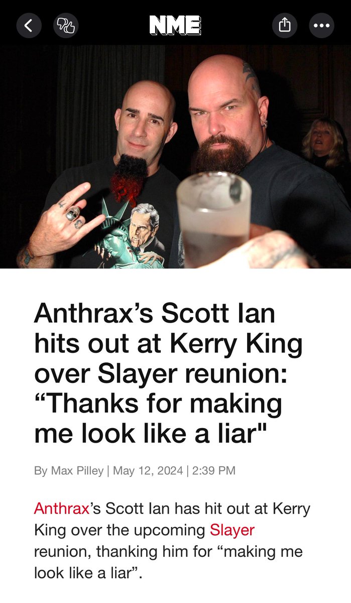 Perfect example of a bullshit clickbait headline. It should read, “Scott Ian jokingly texts Kerry King.” Lazy cut and paste “journalism” by the NME. Maybe next time reach out to the source.