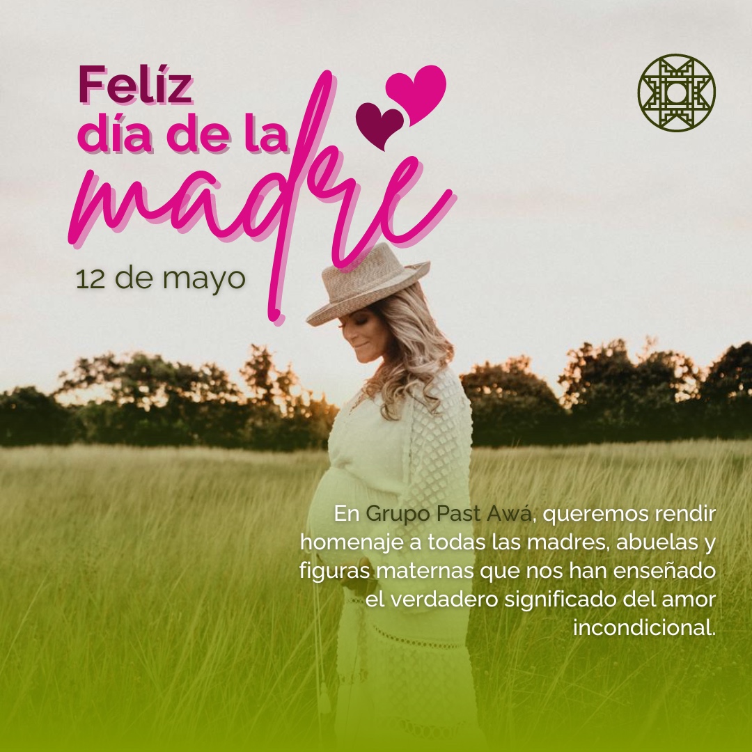 En Grupo Past-Awá, queremos rendir homenaje a todas las madres, abuelas y figuras maternas que nos han enseñado el verdadero significado del amor incondicional.🤰