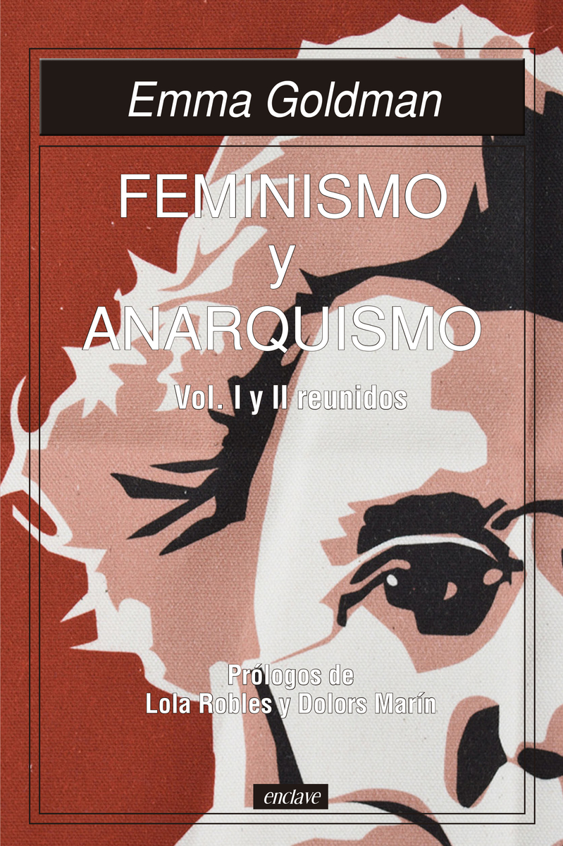 #Novedad Nueva edición especial de los escritos feministas reunidos de Emma #Goldman, quien afirmaba que no hay un solo feminismo, sino muchos, y no todos tienen el valor para cambiar profundamente las estructuras de dominación. #Enclave acortar.link/OX60Zy