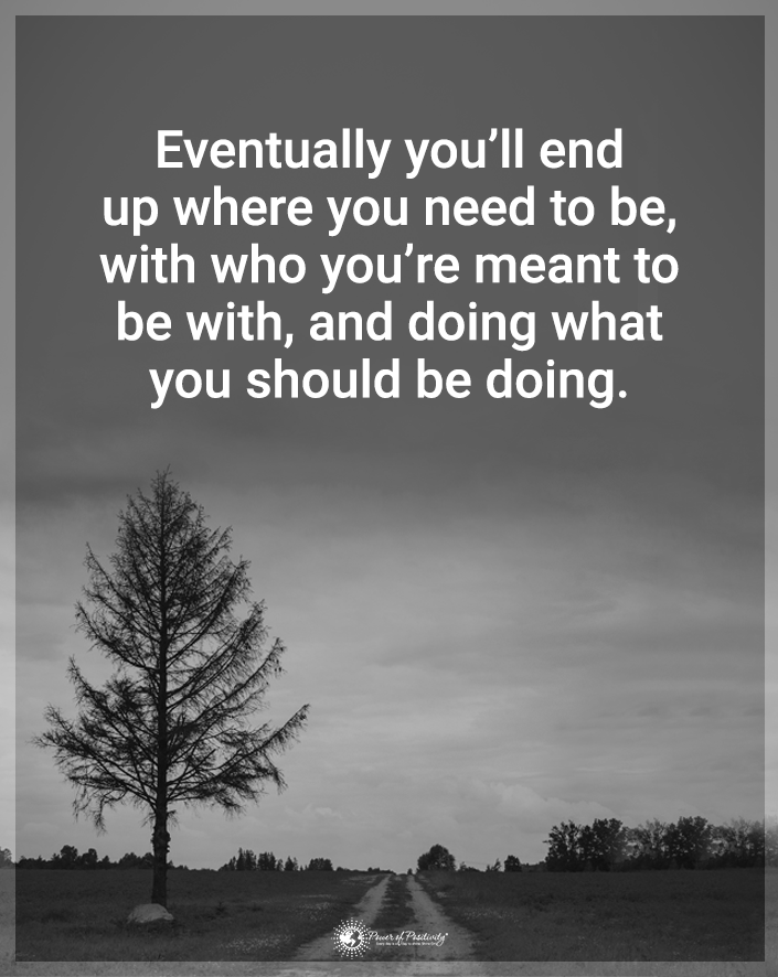 “Eventually you’ll end up where…”