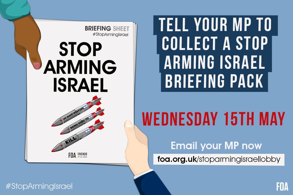 On Wednesday (15th) ask your MP to collect a briefing on Stop Arming Israel and Gaza in Parliament There is only a couple of days left to email our MPs to collect a Briefing Pack from FOA on key facts and action points about the Gaza genocide and why they should stop arming